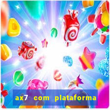 ax7 com plataforma de jogos